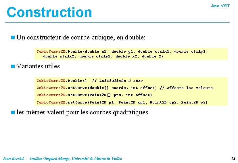 Construction n Java AWT Un constructeur de courbe cubique, en double: Cubic. Curve 2