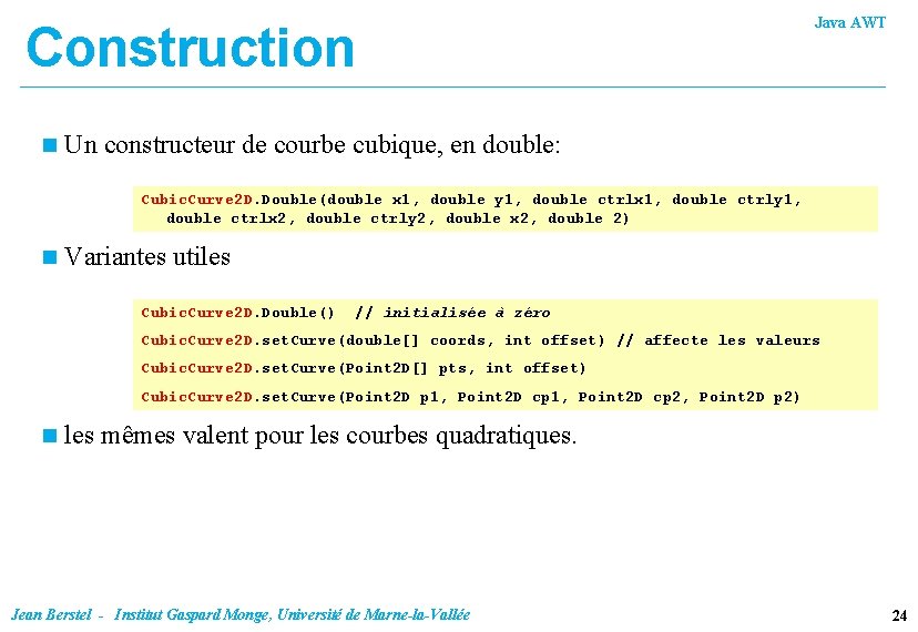 Construction n Java AWT Un constructeur de courbe cubique, en double: Cubic. Curve 2