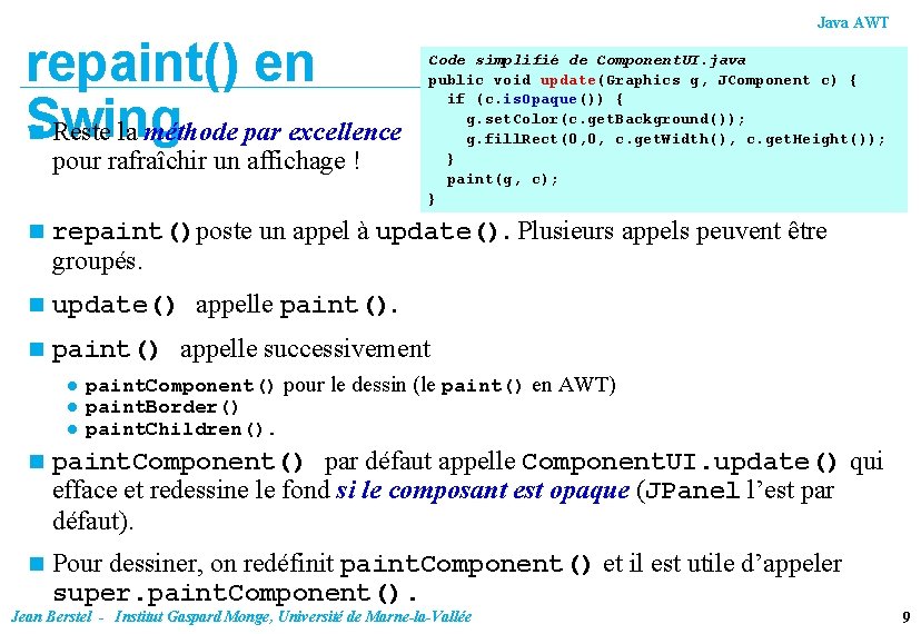 Java AWT repaint() en Swing n Reste la méthode par excellence pour rafraîchir un
