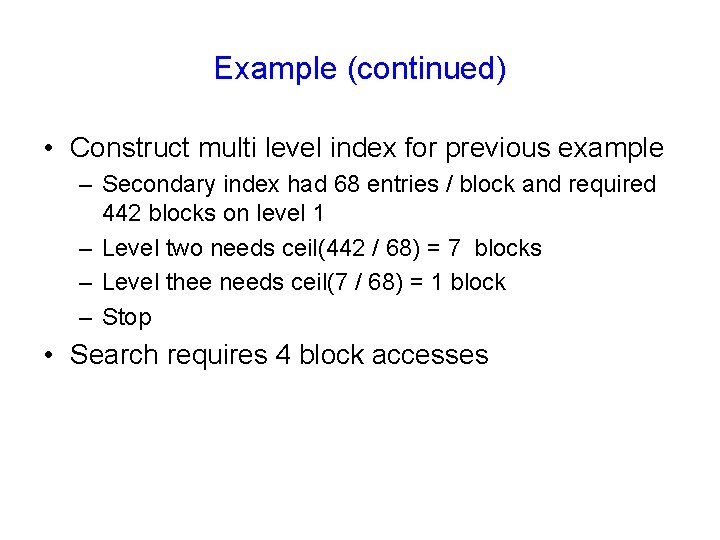 Example (continued) • Construct multi level index for previous example – Secondary index had