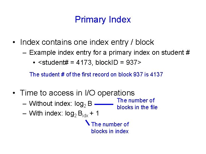 Primary Index • Index contains one index entry / block – Example index entry