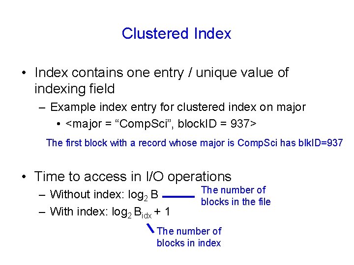 Clustered Index • Index contains one entry / unique value of indexing field –