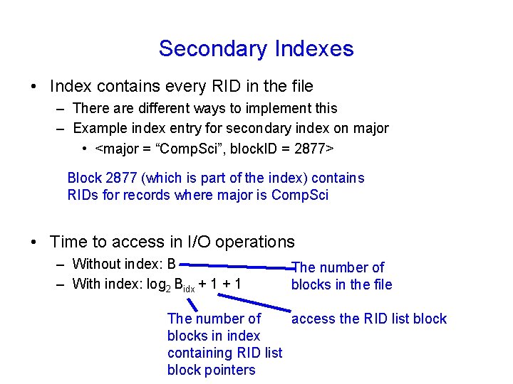 Secondary Indexes • Index contains every RID in the file – There are different