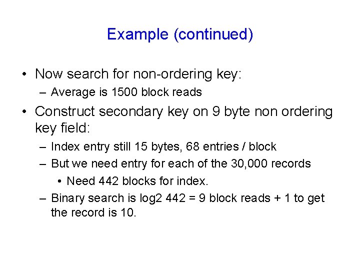 Example (continued) • Now search for non-ordering key: – Average is 1500 block reads