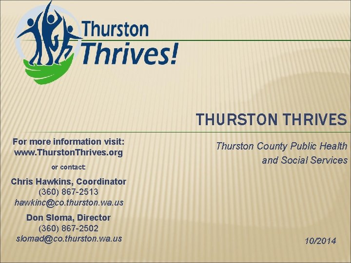 THURSTON THRIVES For more information visit: www. Thurston. Thrives. org or contact: Thurston County