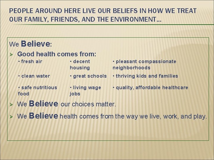 PEOPLE AROUND HERE LIVE OUR BELIEFS IN HOW WE TREAT OUR FAMILY, FRIENDS, AND