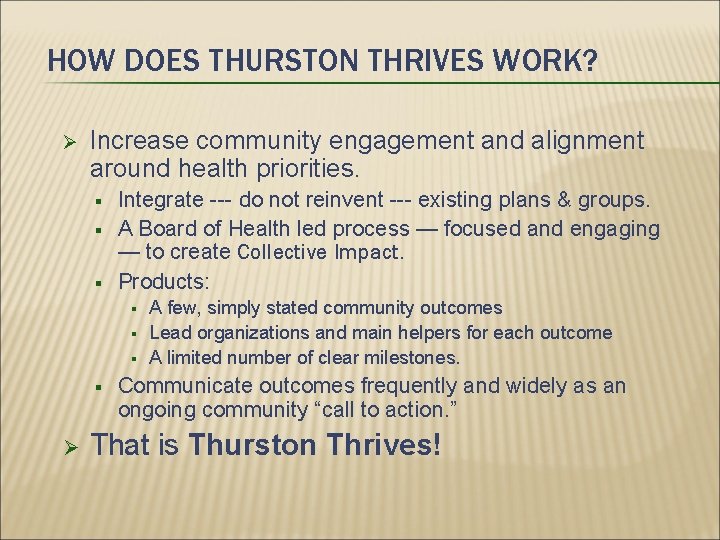 HOW DOES THURSTON THRIVES WORK? Ø Increase community engagement and alignment around health priorities.