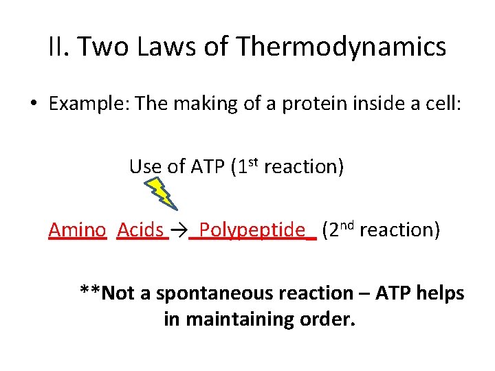 II. Two Laws of Thermodynamics • Example: The making of a protein inside a