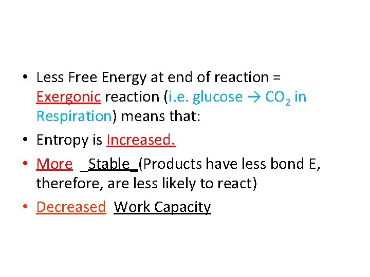  • Less Free Energy at end of reaction = Exergonic reaction (i. e.