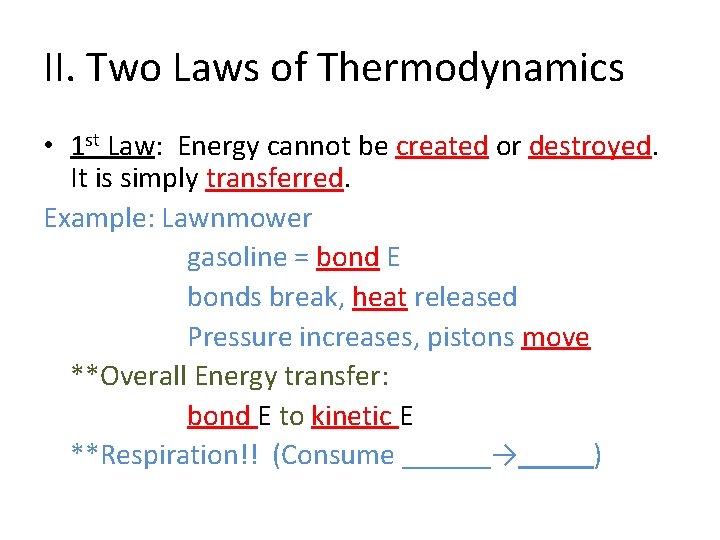 II. Two Laws of Thermodynamics • 1 st Law: Energy cannot be created or