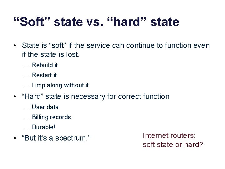 “Soft” state vs. “hard” state • State is “soft” if the service can continue