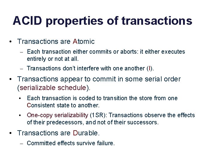 ACID properties of transactions • Transactions are Atomic – Each transaction either commits or