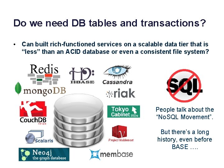 Do we need DB tables and transactions? • Can built rich-functioned services on a