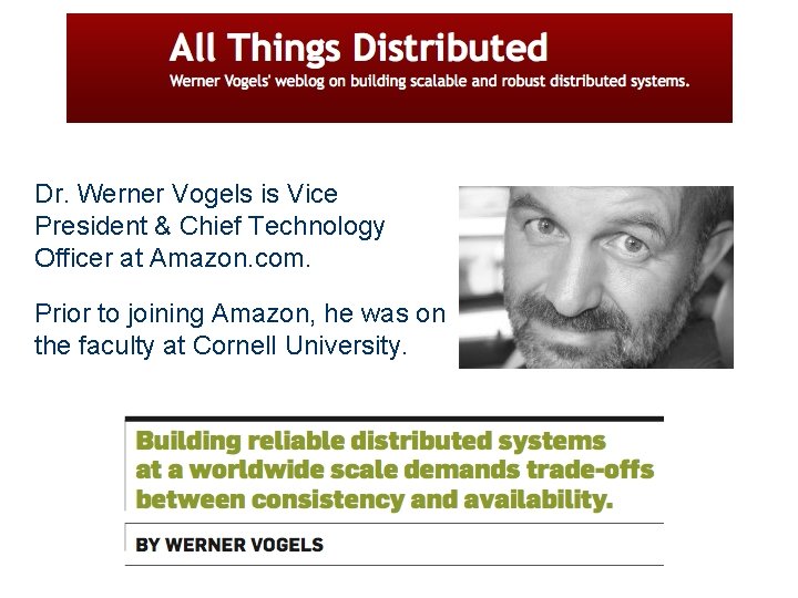 Dr. Werner Vogels is Vice President & Chief Technology Officer at Amazon. com. Prior