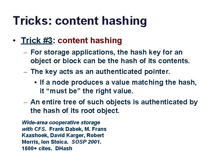 Tricks: content hashing • Trick #3: content hashing – For storage applications, the hash