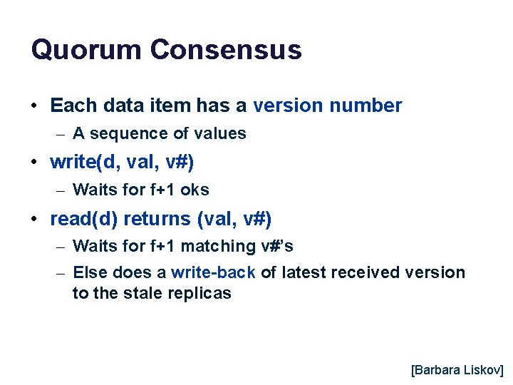 Quorum Consensus • Each data item has a version number – A sequence of