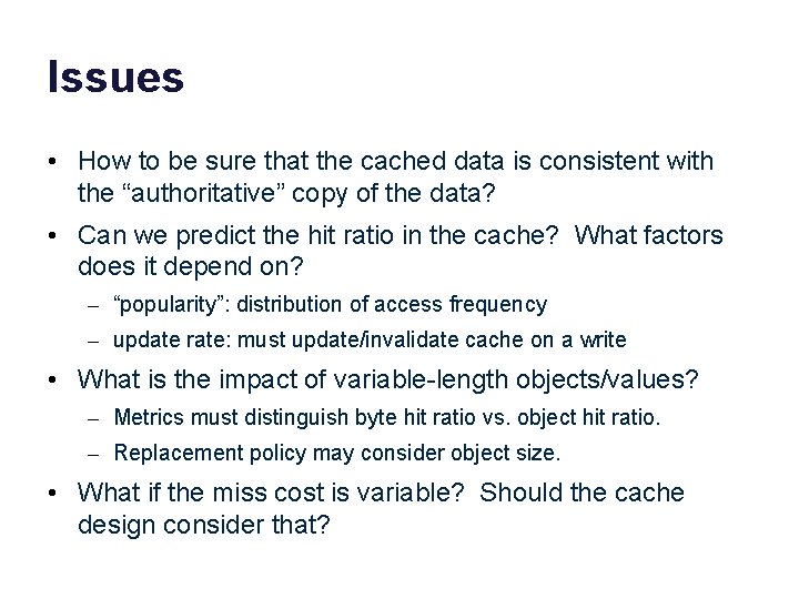 Issues • How to be sure that the cached data is consistent with the