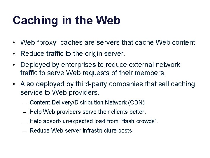 Caching in the Web • Web “proxy” caches are servers that cache Web content.