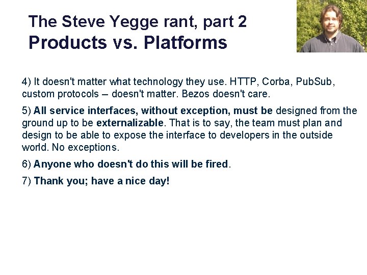 The Steve Yegge rant, part 2 Products vs. Platforms 4) It doesn't matter what