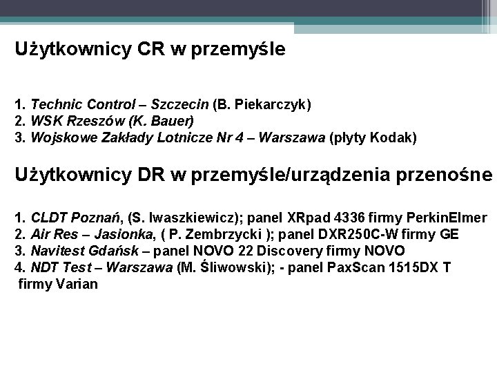 Użytkownicy CR w przemyśle 1. Technic Control – Szczecin (B. Piekarczyk) 2. WSK Rzeszów