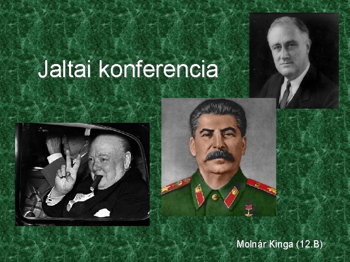 Jaltai konferencia Molnár Kinga (12. B) 
