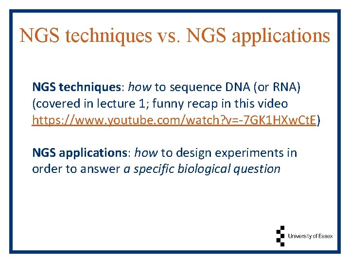 NGS techniques vs. NGS applications NGS techniques: how to sequence DNA (or RNA) (covered