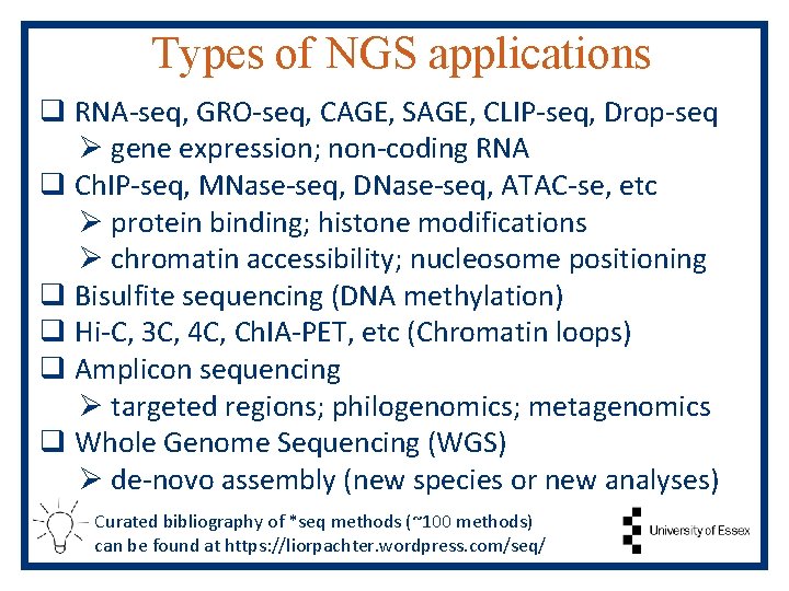 Types of NGS applications q RNA-seq, GRO-seq, CAGE, SAGE, CLIP-seq, Drop-seq Ø gene expression;