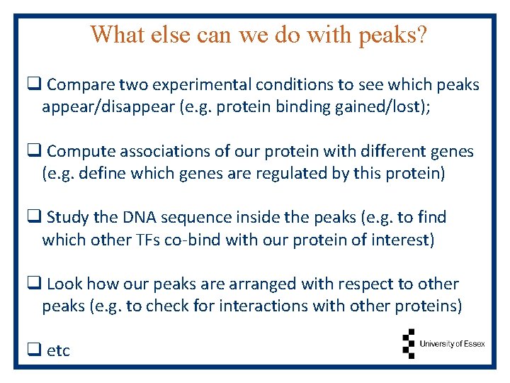 What else can we do with peaks? q Compare two experimental conditions to see