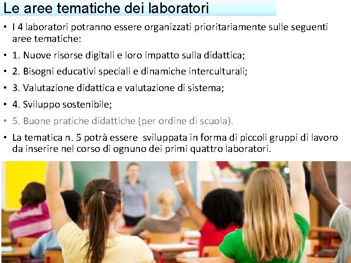 Le aree tematiche dei laboratori • I 4 laboratori potranno essere organizzati prioritariamente sulle