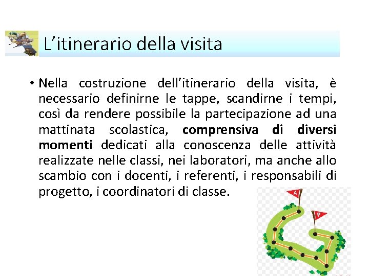 L’itinerario della visita • Nella costruzione dell’itinerario della visita, è necessario definirne le tappe,