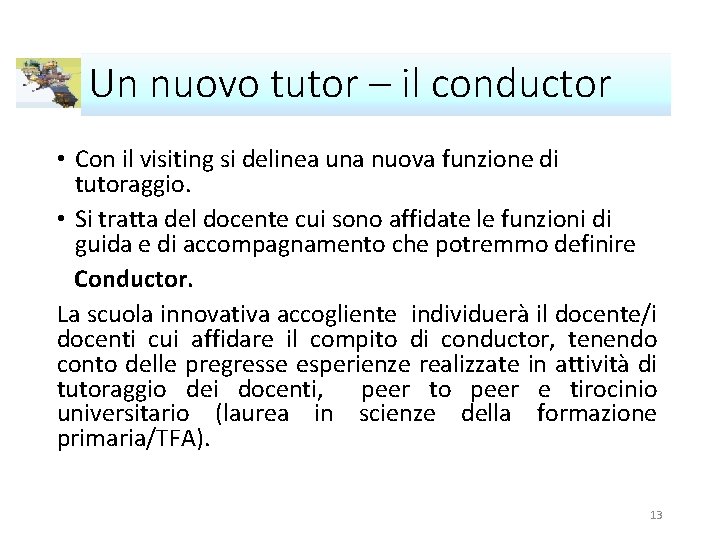 Un nuovo tutor – il conductor • Con il visiting si delinea una nuova