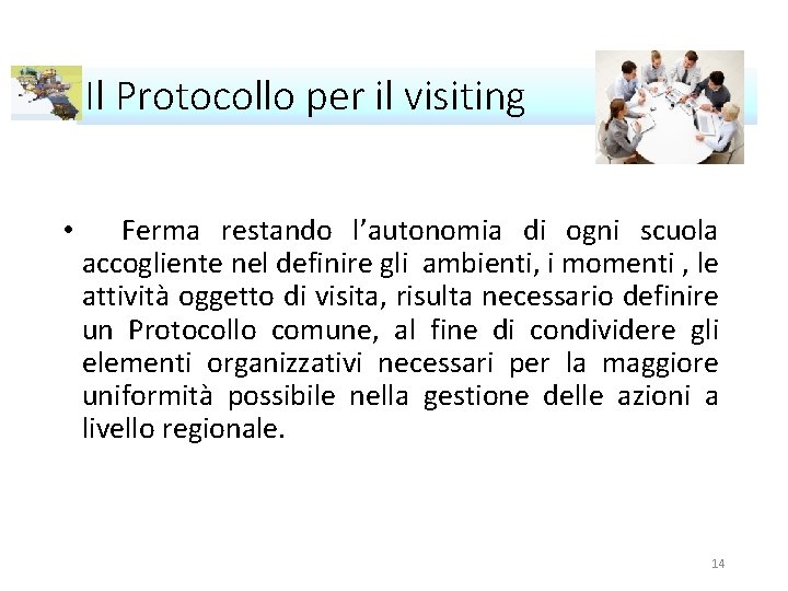 Il Protocollo per il visiting • Ferma restando l’autonomia di ogni scuola accogliente nel
