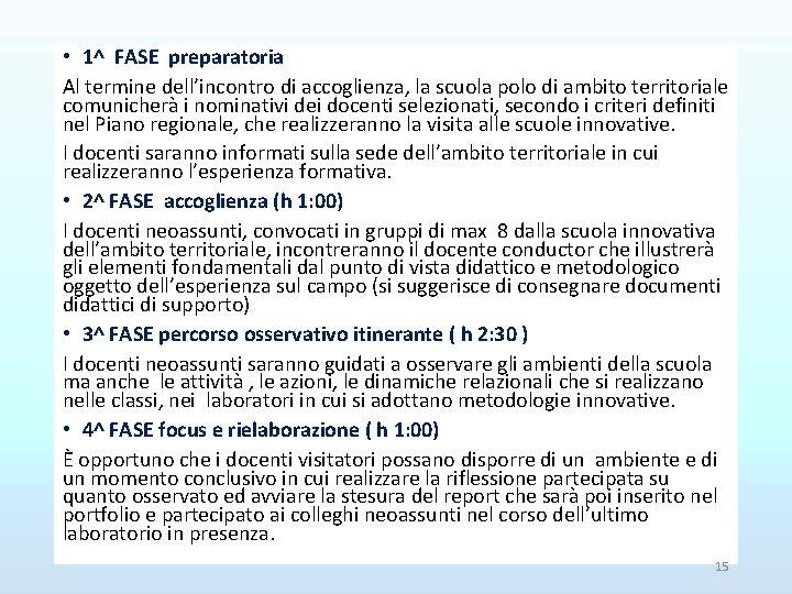  • 1^ FASE preparatoria Al termine dell’incontro di accoglienza, la scuola polo di