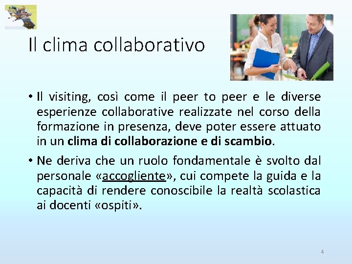 Il clima collaborativo • Il visiting, così come il peer to peer e le