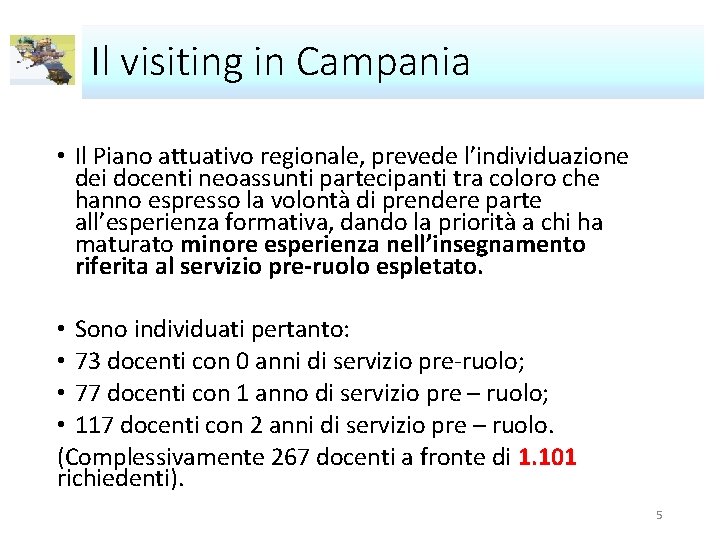 Il visiting in Campania • Il Piano attuativo regionale, prevede l’individuazione dei docenti neoassunti