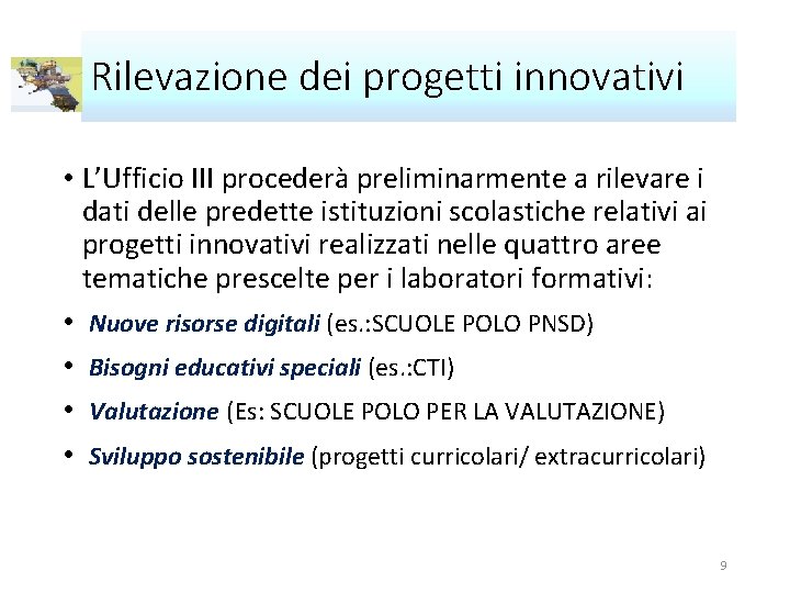 Rilevazione dei progetti innovativi • L’Ufficio III procederà preliminarmente a rilevare i dati delle