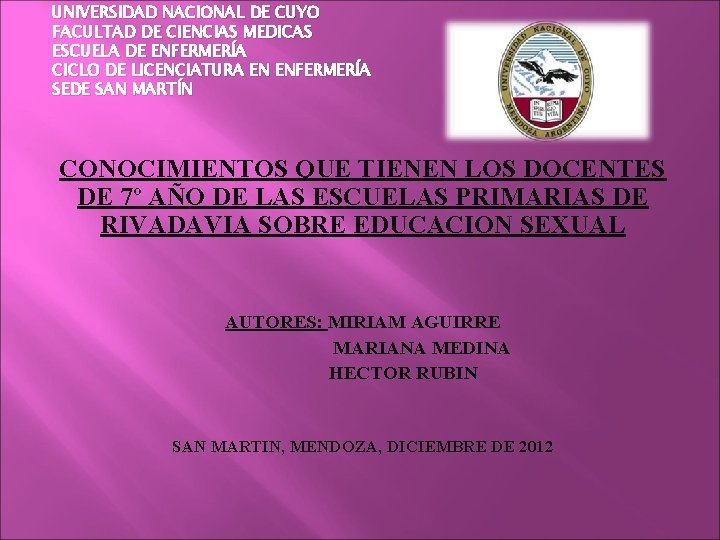 UNIVERSIDAD NACIONAL DE CUYO FACULTAD DE CIENCIAS MEDICAS ESCUELA DE ENFERMERÍA CICLO DE LICENCIATURA