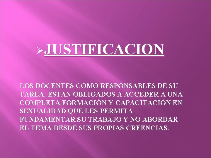 ØJUSTIFICACION LOS DOCENTES COMO RESPONSABLES DE SU TAREA, ESTÁN OBLIGADOS A ACCEDER A UNA