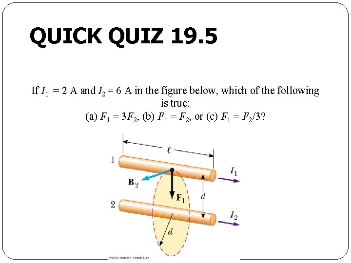 QUICK QUIZ 19. 5 If I 1 = 2 A and I 2 =