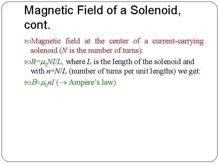 Magnetic Field of a Solenoid, cont. Magnetic field at the center of a current-carrying