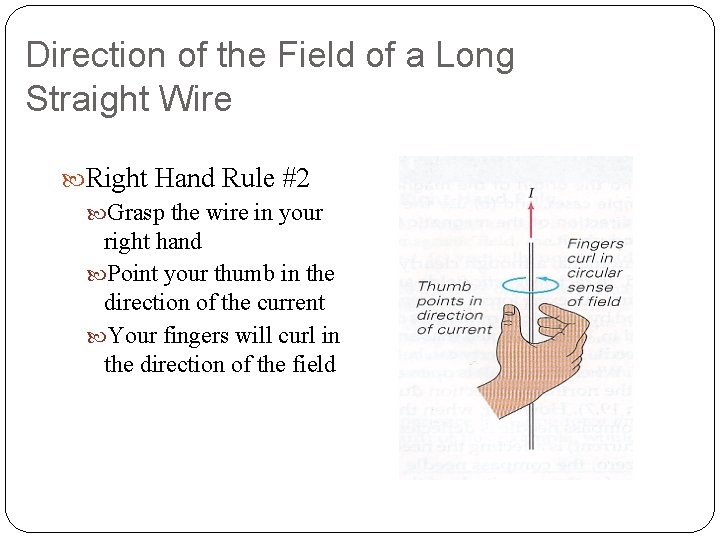 Direction of the Field of a Long Straight Wire Right Hand Rule #2 Grasp