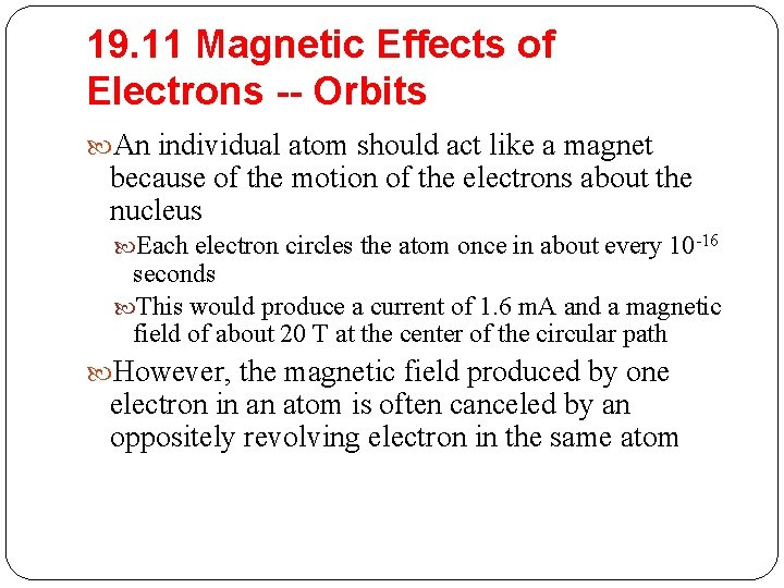 19. 11 Magnetic Effects of Electrons -- Orbits An individual atom should act like
