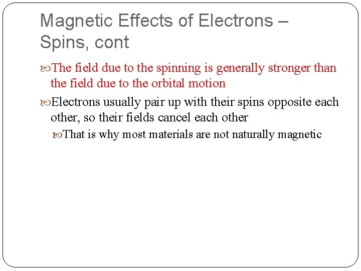 Magnetic Effects of Electrons – Spins, cont The field due to the spinning is