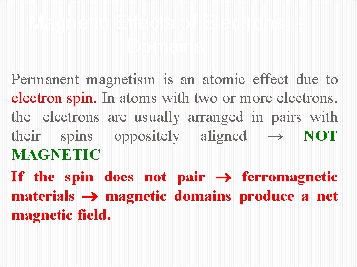 Magnetic Effects of Electrons -Domains Permanent magnetism is an atomic effect due to electron