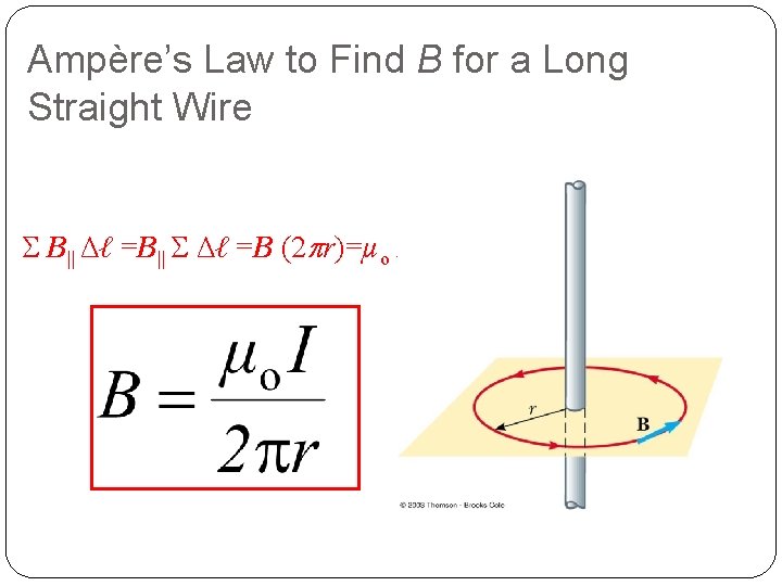 Ampère’s Law to Find B for a Long Straight Wire B|| Δℓ =B|| Δℓ