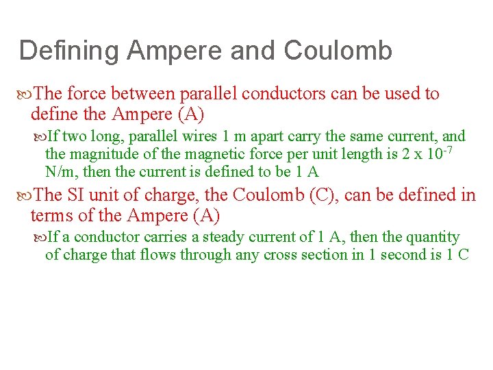 Defining Ampere and Coulomb The force between parallel conductors can be used to define
