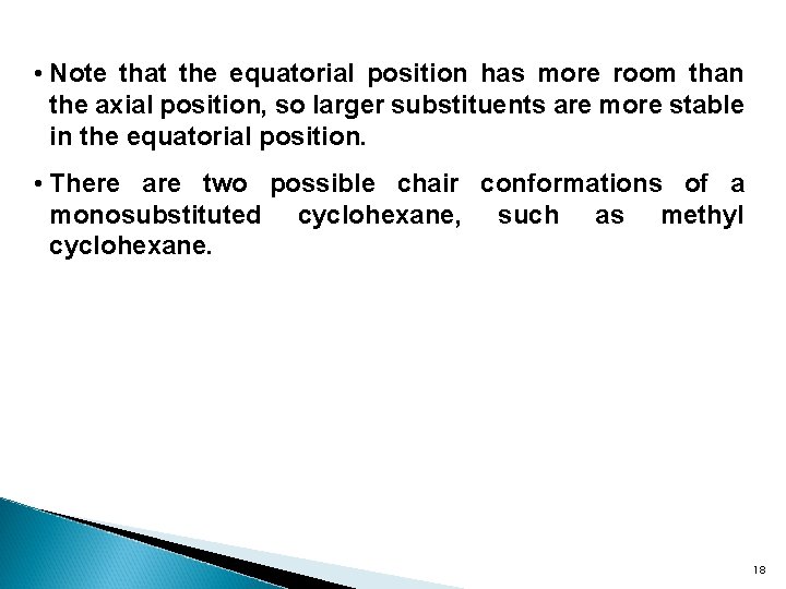  • Note that the equatorial position has more room than the axial position,