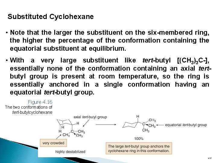 Substituted Cyclohexane • Note that the larger the substituent on the six-membered ring, the