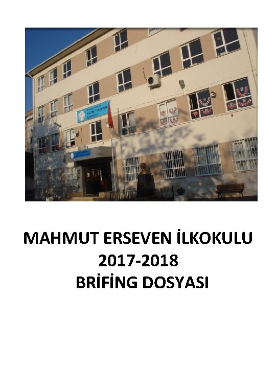 MAHMUT ERSEVEN İLKOKULU 2017 -2018 BRİFİNG DOSYASI 