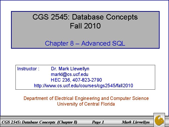 CGS 2545: Database Concepts Fall 2010 Chapter 8 – Advanced SQL Instructor : Dr.